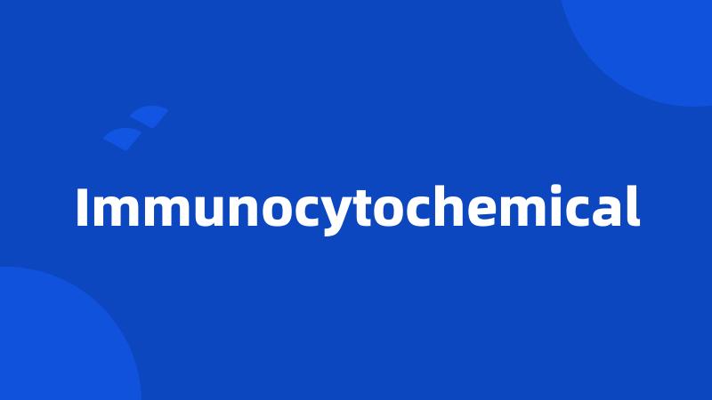 Immunocytochemical