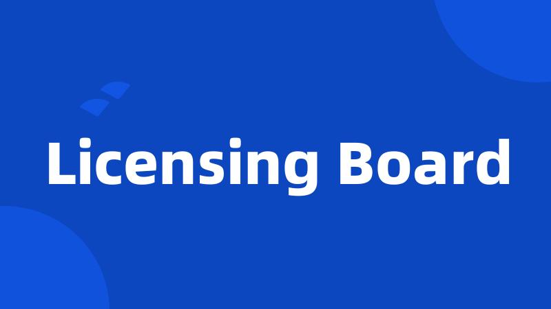Licensing Board