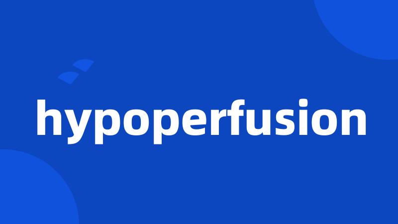 hypoperfusion