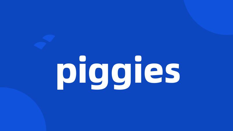 piggies