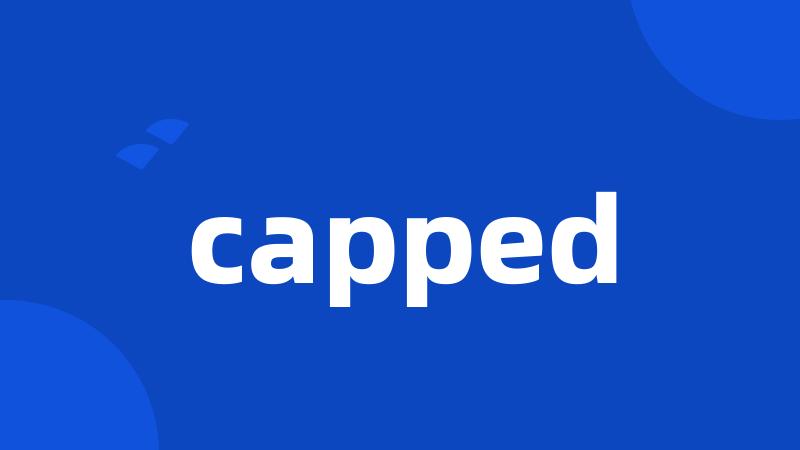capped