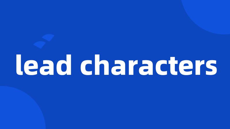 lead characters