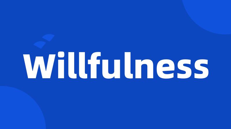 Willfulness