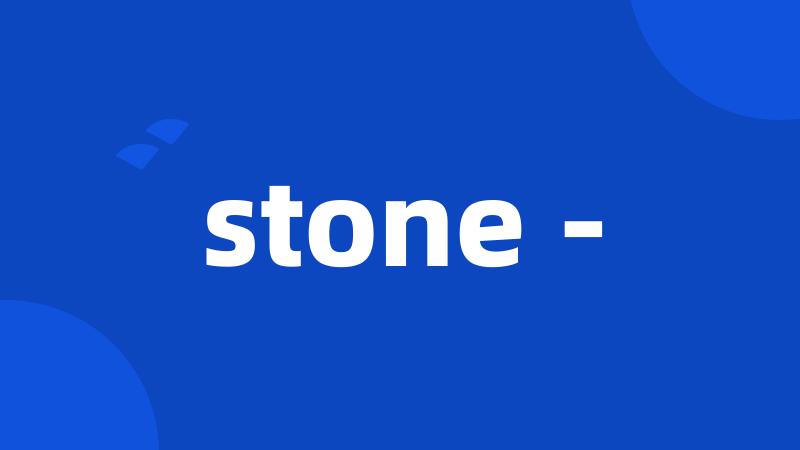 stone -