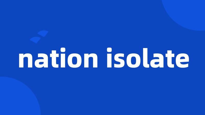 nation isolate