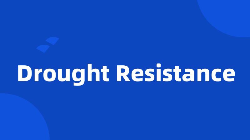Drought Resistance