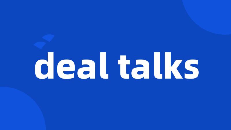 deal talks