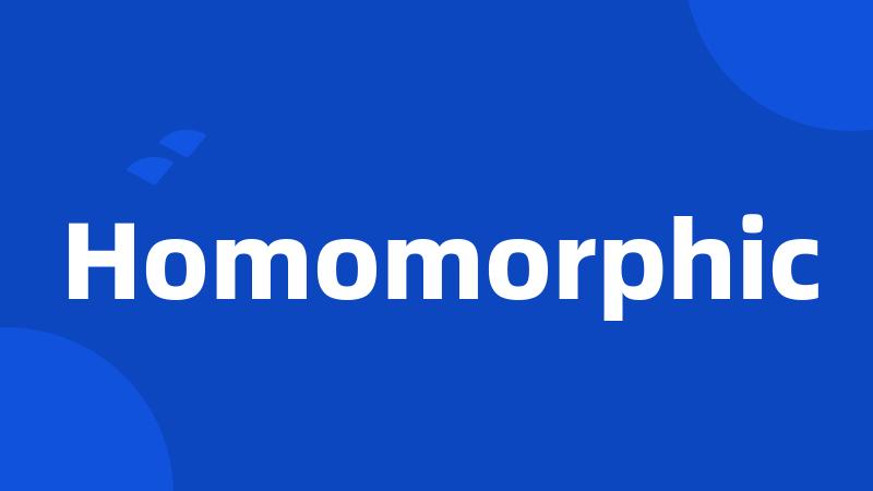 Homomorphic