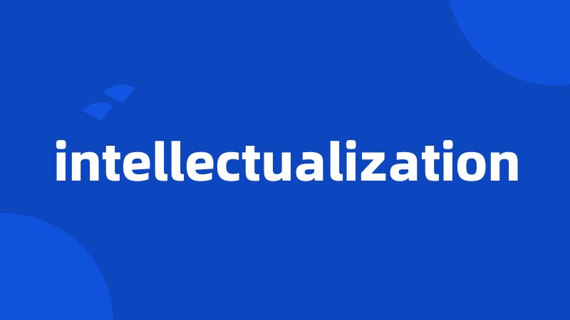 intellectualization