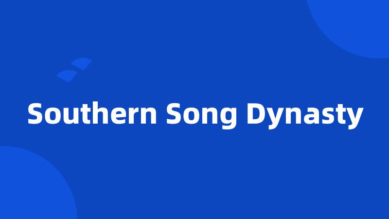Southern Song Dynasty