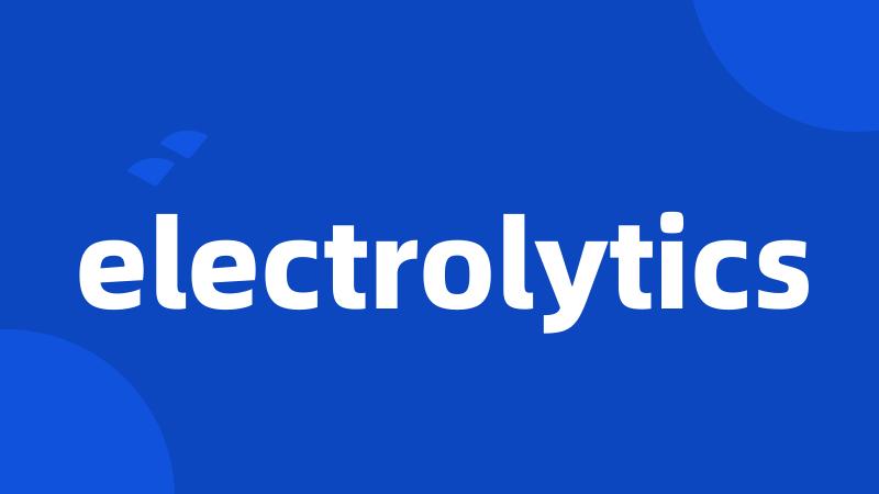 electrolytics