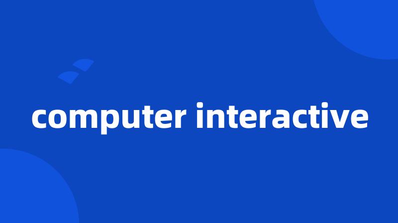 computer interactive