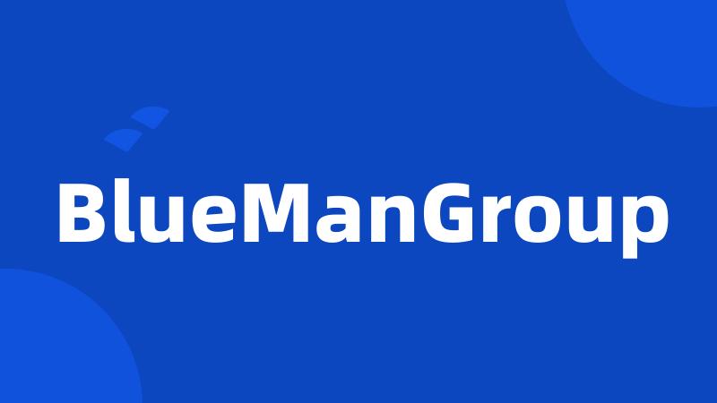 BlueManGroup