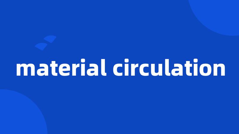 material circulation