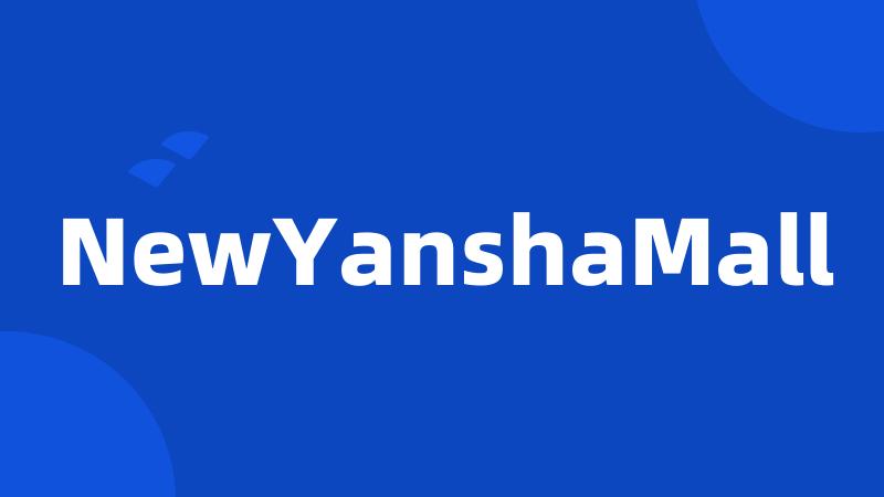 NewYanshaMall