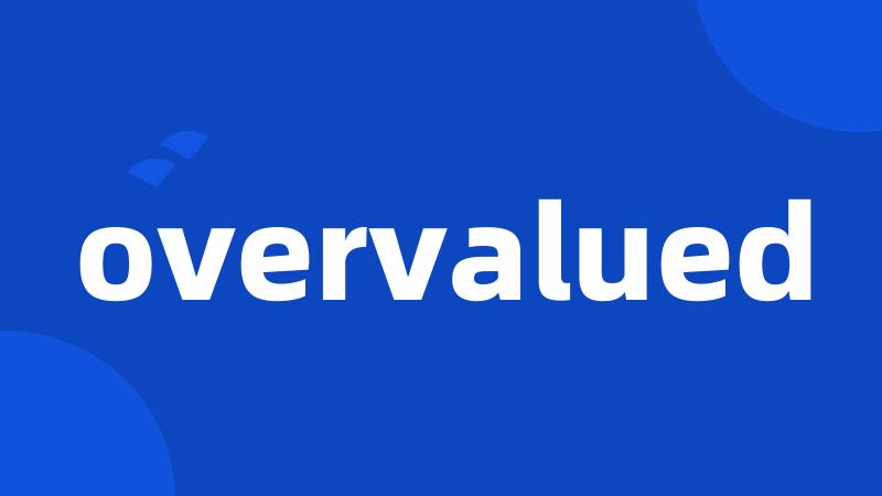 overvalued