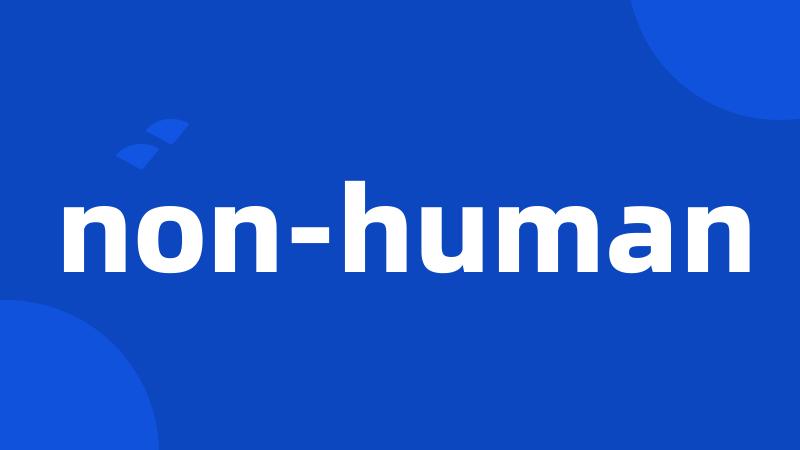non-human