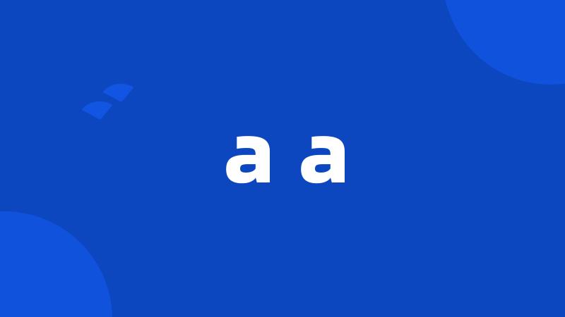 a a