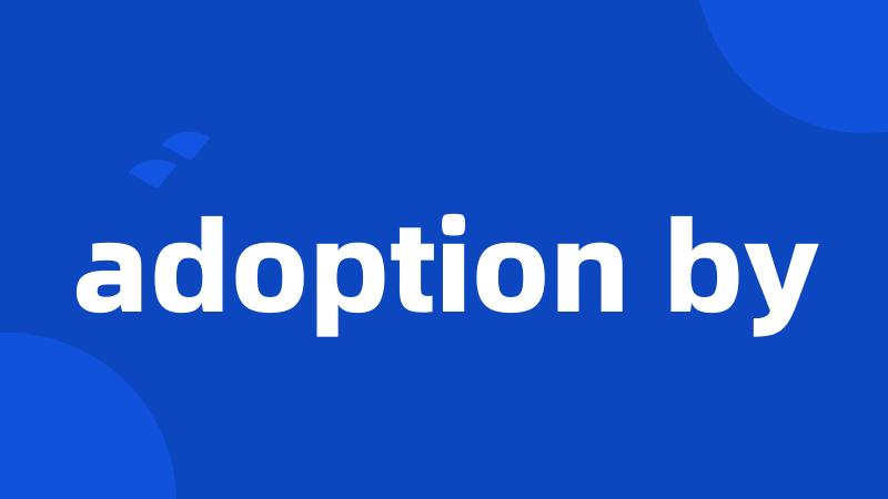 adoption by