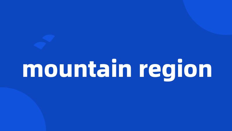 mountain region