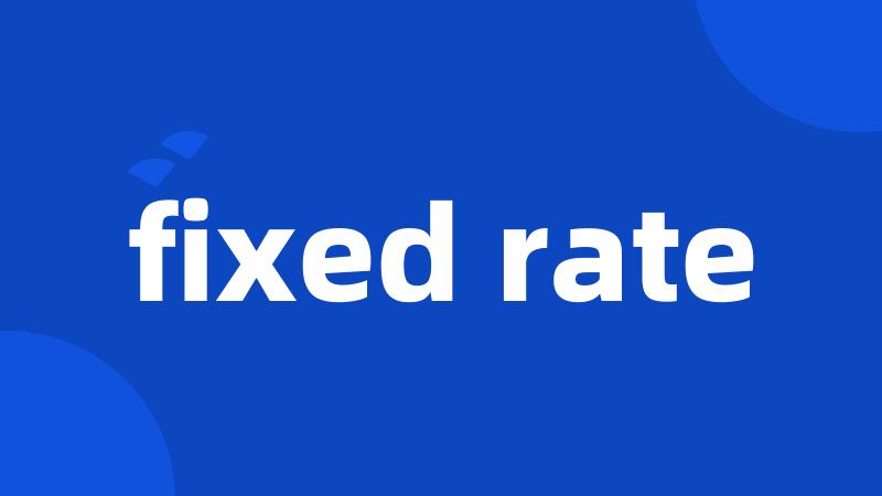 fixed rate