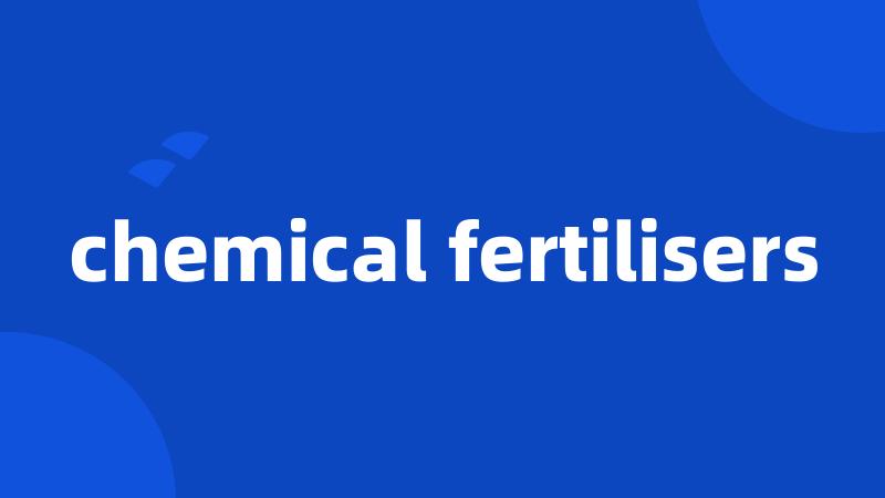 chemical fertilisers