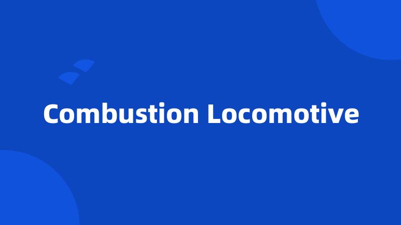 Combustion Locomotive