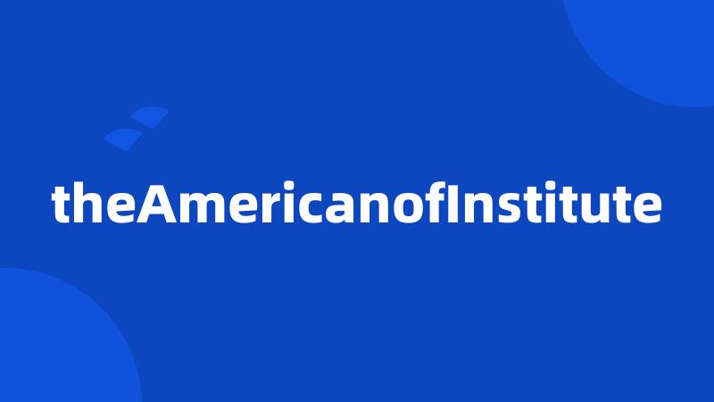 theAmericanofInstitute