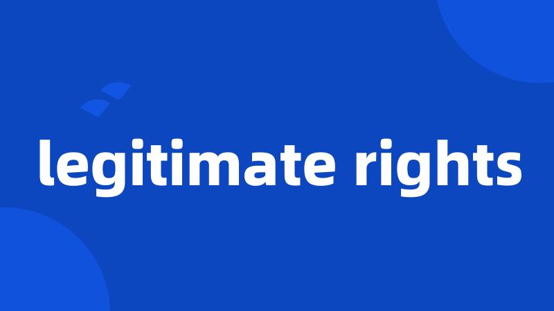 legitimate rights