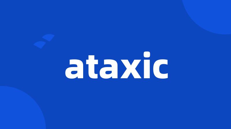 ataxic