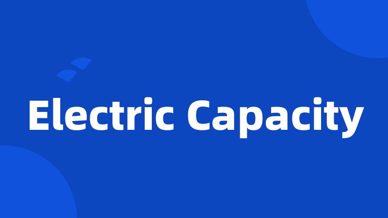 Electric Capacity