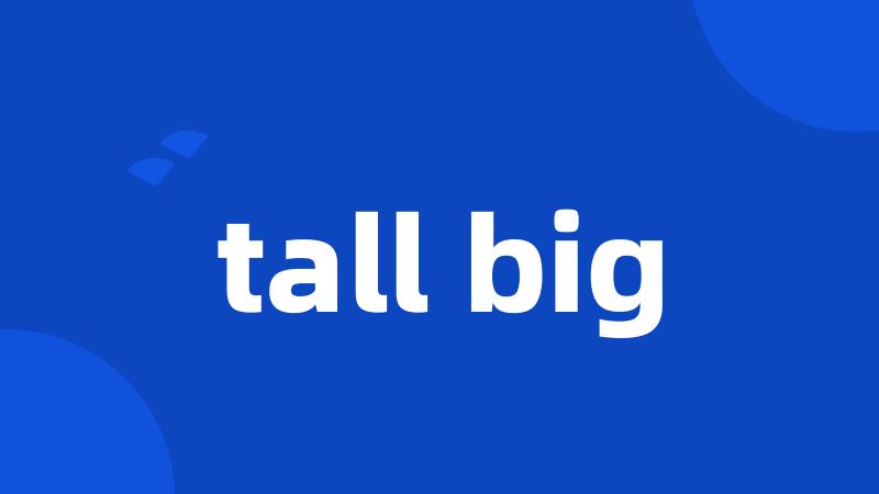 tall big