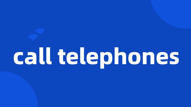 call telephones