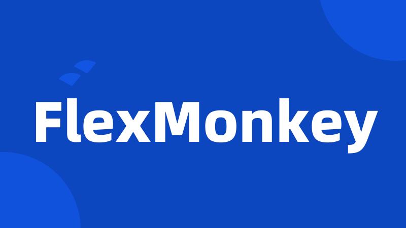FlexMonkey