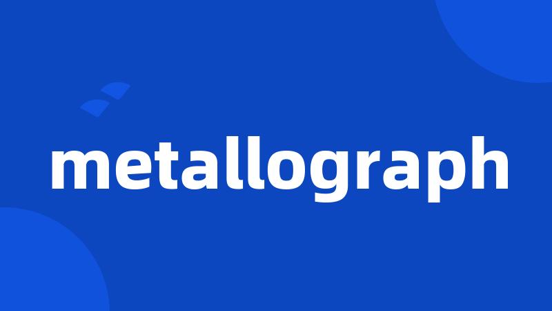 metallograph