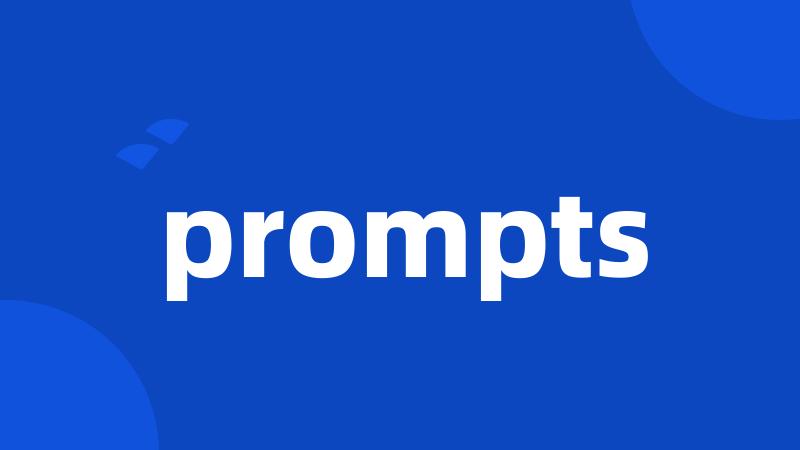 prompts