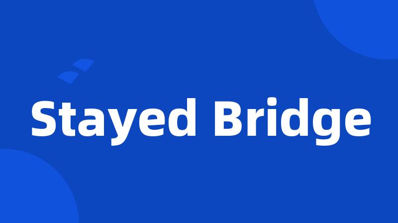 Stayed Bridge