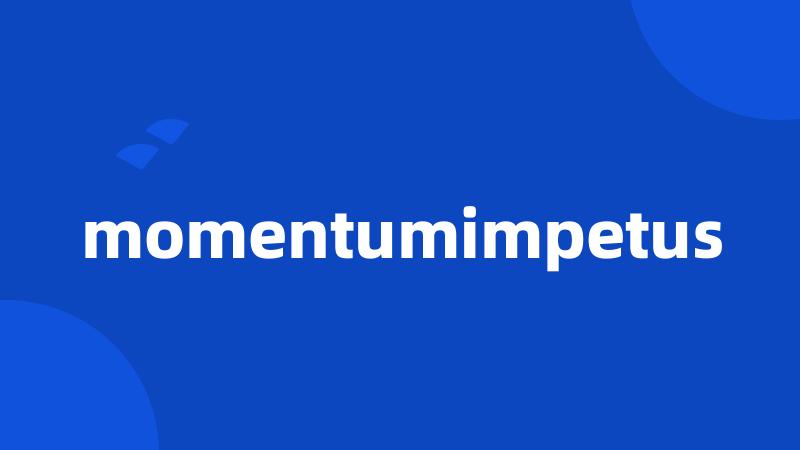 momentumimpetus
