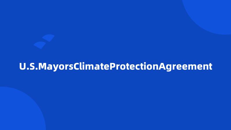U.S.MayorsClimateProtectionAgreement
