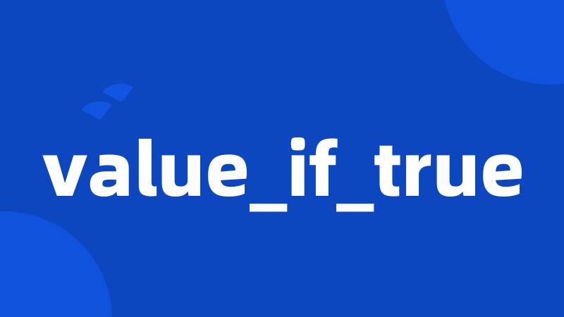 value_if_true