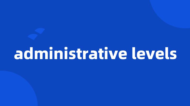 administrative levels