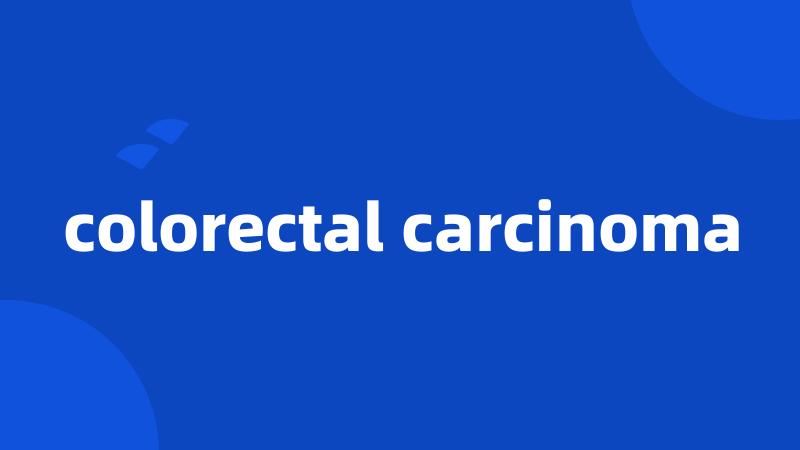 colorectal carcinoma