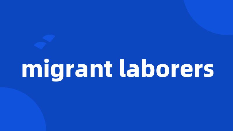 migrant laborers