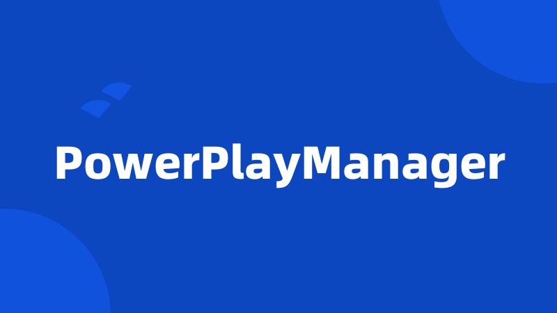 PowerPlayManager