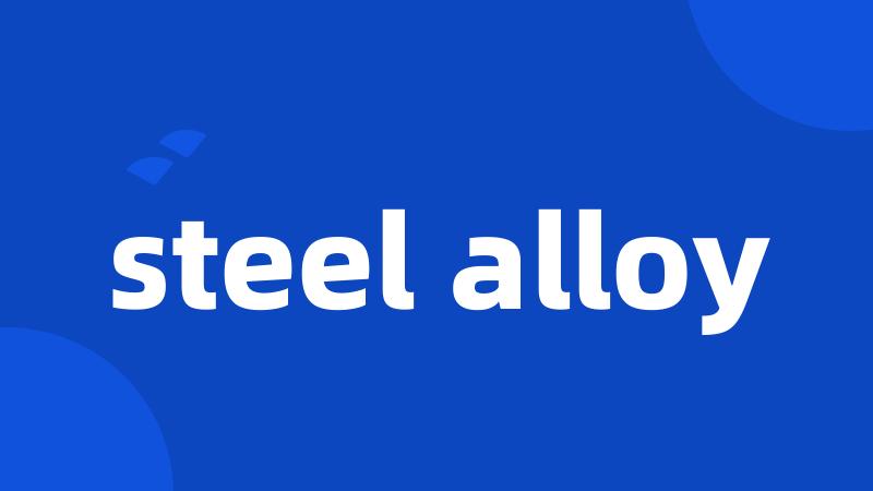 steel alloy