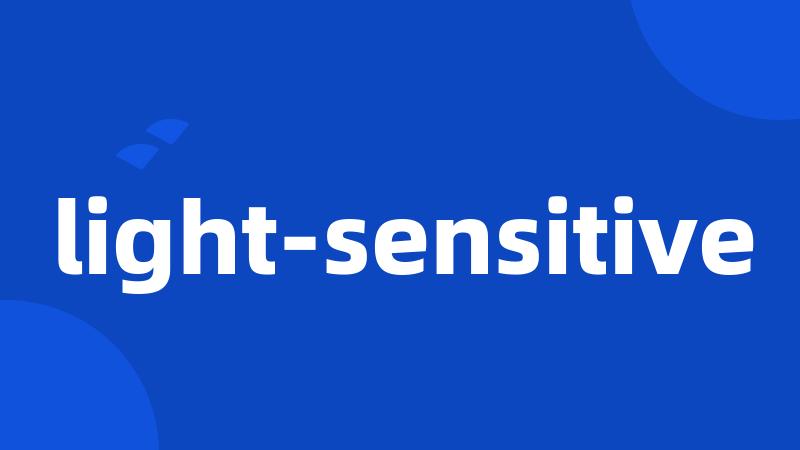 light-sensitive