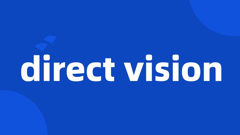 direct vision