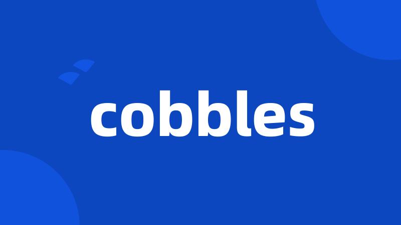 cobbles