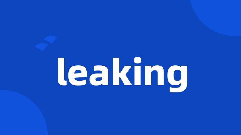 leaking
