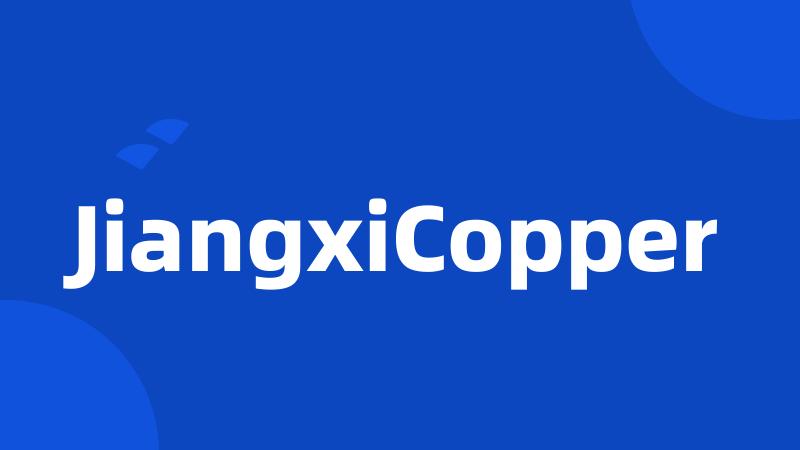 JiangxiCopper